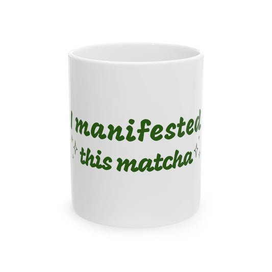 I Manifested This Matcha Coffee Mug