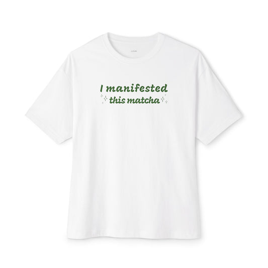 I Manifested This Matcha Unisex Oversized Boxy Tee